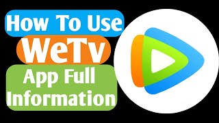 How To Use Wetv App | Wetv App kaise use kare | WeTv App | Wetv Apk Full information