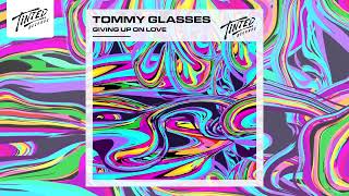 Tommy Glasses - Giving Up On Love