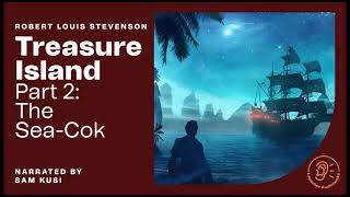 Treasure Island (Part 2: The Sea-Cok) - Robert Louis Stevenson / Sam Kusi (Full Audiobook)