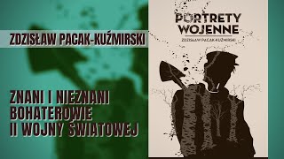 Portrety wojenne - Zdzisław Pacak Kuźmirski. Dokument historyczny PL. Film dokumentalny.