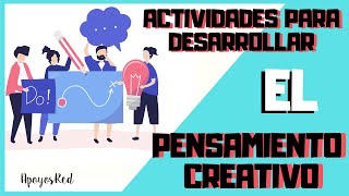 DESARROLLAR el PENSAMIENTO CREATIVO 🎨 Habilidades y actividades