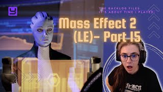 The Truth about Liara & Cleaning Up Missions | The Backlog Files - Mass Effect 2 | Part 15