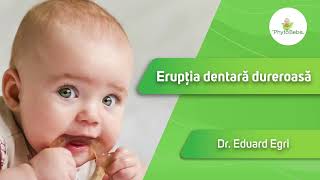 PhytoBebe - Dr.  Eduard Egri - Erupția dentară dureroasă