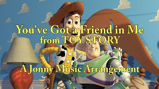 You've Got a Friend in Me (A Jonny Music Arrangement)