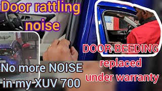 Door Rattling | Door Beeding | Door noise in XUV 700 | Replaced Under Warranty