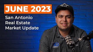 JUNE 2023 MARKET UPDATE | San Antonio Real Estate