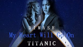 Dimash-- Димаш--"My Heart Will Go On"~The Titanic Project--Димаш Кудайберген