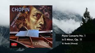 Chopin: Piano Concerto No. 1 in E Minor, Op. 11: III. Rondo (Vivace) | Tzvi Erez (3 of 3)