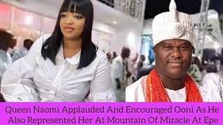 Queen Naomi Applauded And Encouraged Ooni As He Also Represented Her At Mountain Of Miracle At Epe