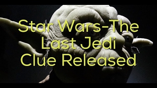 Star Wars 'The Last Jedi' Clue Released