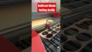 kalibrasi Mesin Acrilik#shortsvideo #acrylic #lasercutting ##laser #co2lasercuttingmachine #