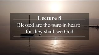 Beatitudes Chapter 8: Blessed are the Pure in Heart