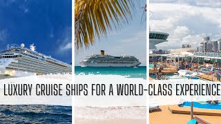 Luxury Cruise Ships for a World-Class Experience