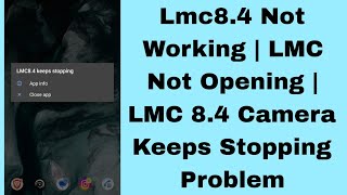 Lmc8.4 Not Working | LMC not opening | LMC 8.4 Camera keeps stopping problem