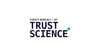 Credit Bureau + ™ by Trust Science®