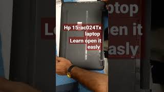 open your hp 15 laptop     it's very easy and safe