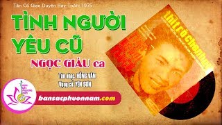 TÌNH NGƯỜI YÊU CŨ - NGỌC GIÀU - Tân Cổ Giao Duyên Trước 1975 - Bản sắc phương Nam