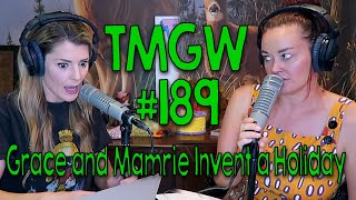 TMGW #189: Grace and Mamrie Invent a Holiday