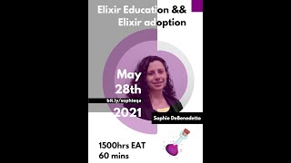 Elixir Education and Elixir Adoption with Sophie DeBenedeto (May 2021)