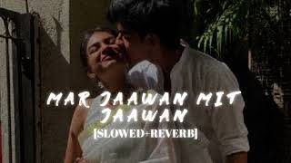 Mar Jaawan Mit Jaawan Lofi  [Slowed Reverb] - Himesh Reshammiya || Kumar_MT 🎧