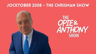 Opie & Anthony - Jocktober: The Chrisman Show (10/03/2008)