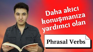 Daha akıcı konuşmak için; phrasal verbs (Turn on, Turn off)