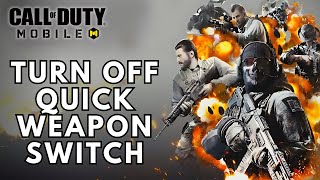 How to Turn Off Quick Weapon Switch in Call Of Duty Mobile? 2024