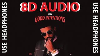 NAV - Good Intentions (Intro) [8D Audio] | USE HEADPHONES 🎧