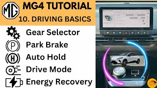 MG4 Tutorial - 10. Driving Basics - Gear, Park Brake, Auto Hold, Drive Mode, Energy Recovery