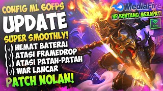 Update Config ML Anti Lag 60 Fps Super Smoothly + Ping Lancar Patch Nolan | Mobile Legends