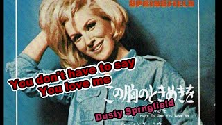 ダスティ・スプリングフィールド「この胸のときめきを 　You don’t have to say you love me」Dusty Springfield