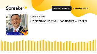 Christians in the Crosshairs – Part 1 (made with Spreaker)