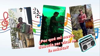 ¿Por qué mi novio debería ser viral en la música? ♥️