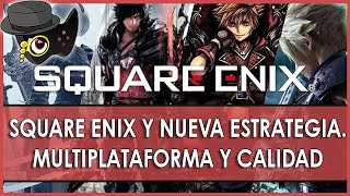 SQUARE ENIX SE TRANSFORMA. MAS MULTIPLATAFORMA Y CALIDAD EN SUS DESARROLLOS....Y DESPIDOS