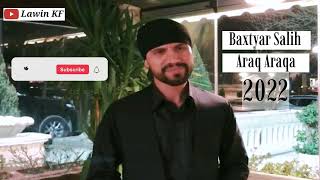 بەختیار ساڵح - ئارەق ئارەقا 2022 هەڵپەڕکێ Baxtyar Salih - Araq Araqa Halparke