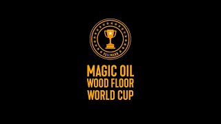 Dokumentation: MAGIC OIL WOOD FLOOR WORLD CUP