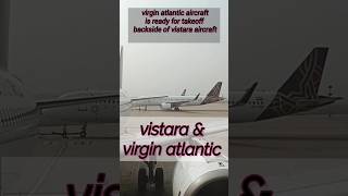 Vistara and Virgin Atlantic aircrafts ready for takeoff..#aviation #aircraft #shortvideo