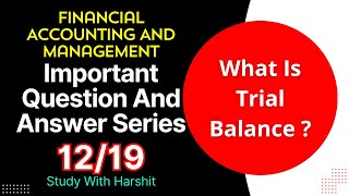 Financial Accounting And Management Important Q&A Series 12/19 | Trial Balance | BCA 205 | CCSU