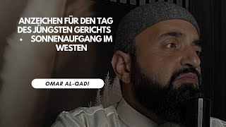 🔴 Die großen Anzeichen  vom Tag des Jüngsten Gerichts   -Der Sonnenaufgang im Westen | Omar Al-Qadi