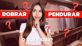 Dobrar ou Pendurar | Não Tenha Mais Essa Duvida Na Hora De Organizar Suas Roupas 👗​👕​