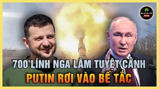 BÌNH LUẬN: Đại chiêu của Ukraine khiến 700 lính Nga lâm tuyệt cảnh, Putin bế tắc