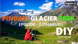 Pindari Glacier Trek - Ep 03, Dhakuri - The forgotten heaven | nomads in love