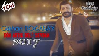 Gökhan DOĞANAY - DÖN ARTIK DELİ SEVDAM 2017 BOMBA