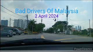 Bad Drivers of Malaysia - 2 April 2024