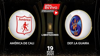 AMÉRICA vs LA GUAIRA | EN VIVO | COPA LIBERTADORES | FECHA 5