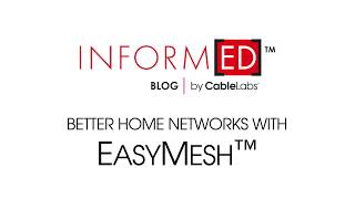 Better Home Wi-Fi Networks with EasyMesh™