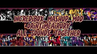 Incredibox Mod | OrinTimeAirury | All Sounds Together