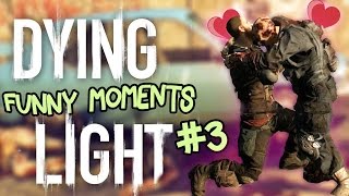 Dying Light Coop Funny Moments 3 - Nobody Gets Too Much Love Anymore