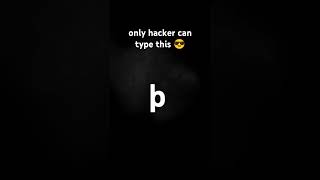 only hacker can type this ?