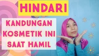 Hindari Kandungan Kosmetik Ini Saat Hamil